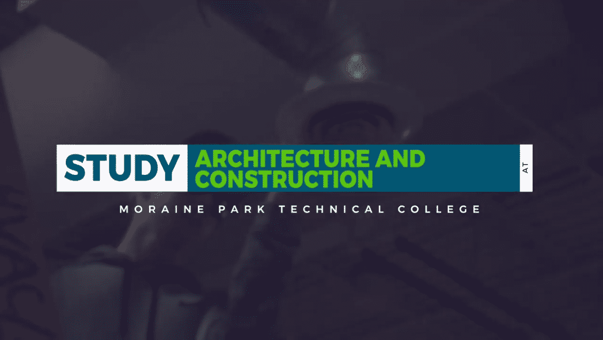 Architecture and Construction Programs Moraine Park Technical College