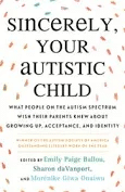 Cover for the book Sincerely your autistic child.
