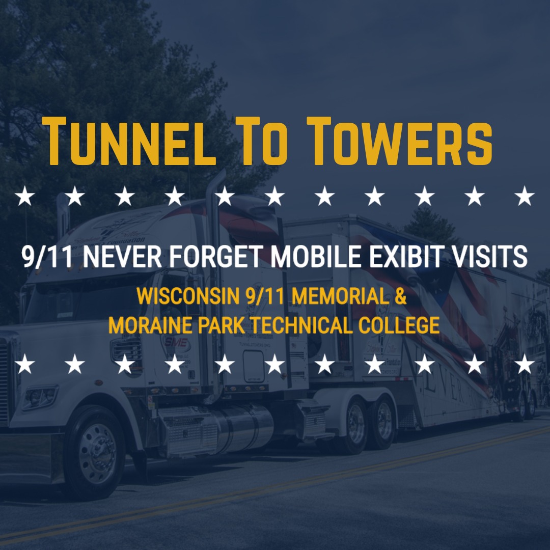 Tunnels to Towers. 9/11 Never Forget Mobile Exhibit Visits Wisconsin 9/11 Memorial & Moraine Park Technical College.