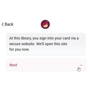 Screenshot of the Libby App notifying you that the app will open the Moraine Park library section. You can select a "Next" button.