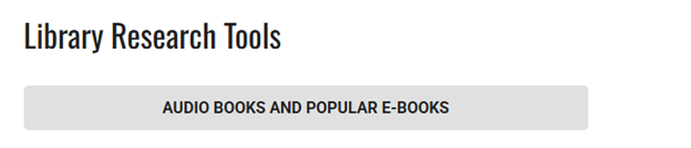 Nonfunctioning button labeled Library Research Tools, Audio books and popular e-books