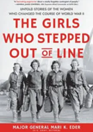 Cover of the book the girls who stepped out of line by Major General Mari K Eder