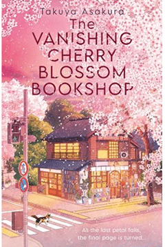 Shows the cover of the book The Vanishing Cherry Blossom Bookshop by Takuya Asakura.